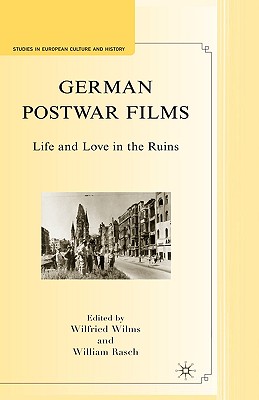 German Postwar Films: Life and Love in the Ruins (Studies in European Culture and History)