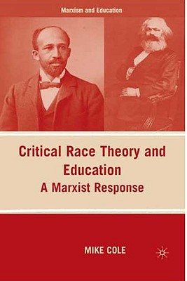 Critical Race Theory and Education: A Marxist Response (Marxism and Education)