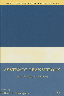 Systemic Transitions: Past, Present, and Future (Evolutionary Processes in World Politics)