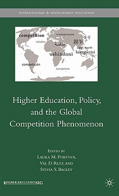 Higher Education, Policy, and the Global Competition Phenomenon (International and Development Education)