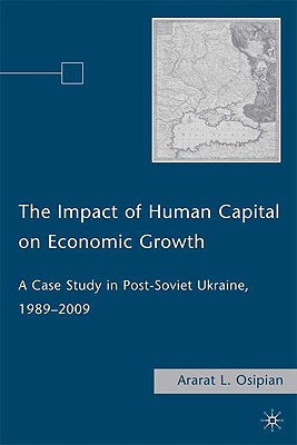 The Impact of Human Capital on Economic Growth: A Case Study in Post-Soviet Ukraine, 19892009