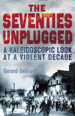 The Seventies Unplugged: A Kaleidoscopic Look at a Violent Decade