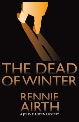 The Dead of Winter: A John Madden Mystery Set in World War II England