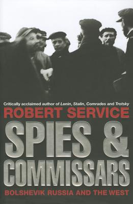 Spies and Commissars: Bolshevik Russia and the West