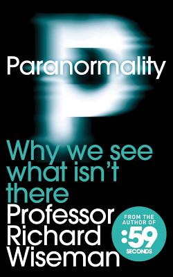 Image for Paranormality: Why We See What Isn't There Paranormality: Why We See What Isn't There