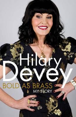 Bold As Brass: My Story Devey, Hilary