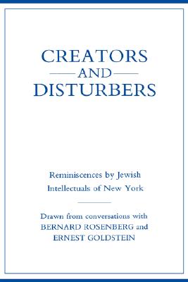 Image for Creators and Disturbers: Reminiscences by Jewish Intellectuals of New York