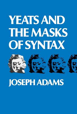 Image for Yeats and the Masks of Syntax