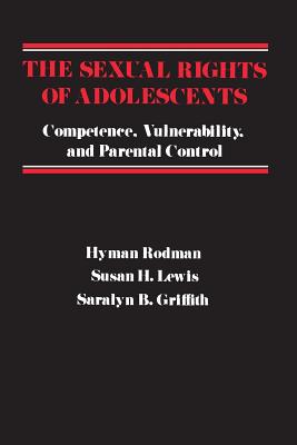 The Sexual Rights of Adolescents : Competence, Vulnerability, and Parental Control