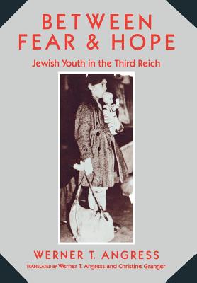 Between Fear and Hope: Jewish Youth and the Third Reich
