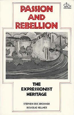 Passion and Rebellion: The Expressionist Heritage (Morningside Book)