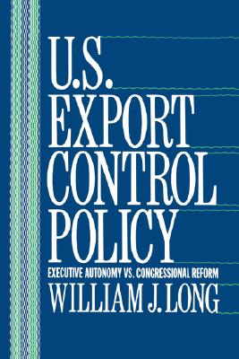 Image for U.S. Export Control Policy: Executive Autonomy vs. Congressional Reform