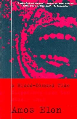 A Blood-Dimmed Tide: Dispatches from the Middle East