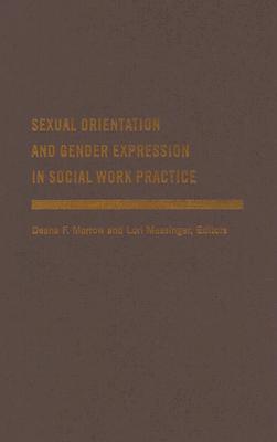 Sexual Orientation and Gender Expression in Social Work Practice: Working with Gay, Lesbian, Bisexual, and Transgender People