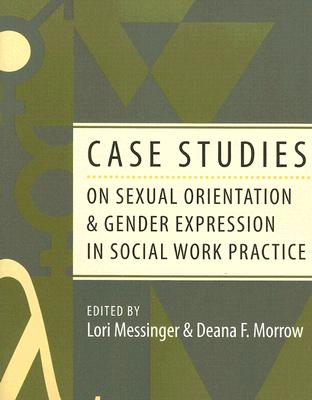 Case Studies on Sexual Orientation and Gender Expression in Social Work Practice