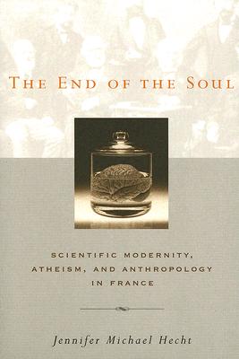 The End of the Soul: Scientific Modernity, Atheism, and Anthropology in France