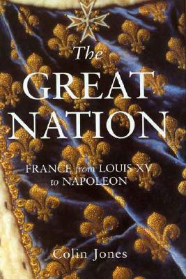 Image for The Great Nation: France from Louis XV to Napoleon