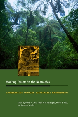 Working Forests in the Neotropics: Conservation Through Sustainable Management (Biology and Resource Management Series)