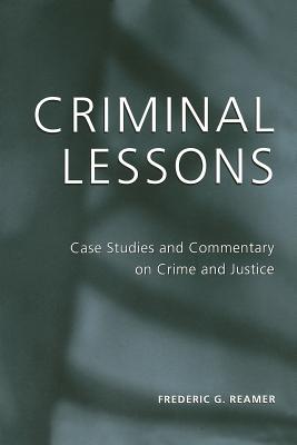 Criminal Lessons: Case Studies and Commentary on Crime and Justice