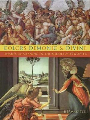 Colors Demonic and Divine: Shades of Meaning in the Middle Ages and After