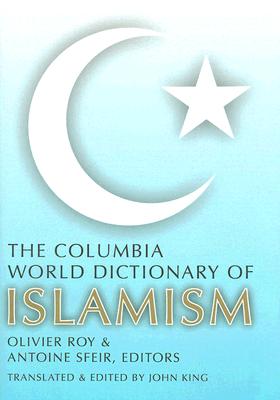 The Columbia World Dictionary of Islamism
