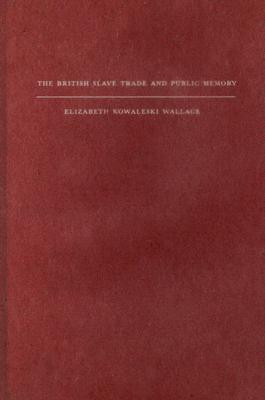 The British Slave Trade and Public Memory
