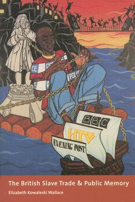 The British Slave Trade and Public Memory