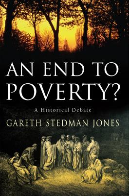 An End to Poverty: A Historical Debate