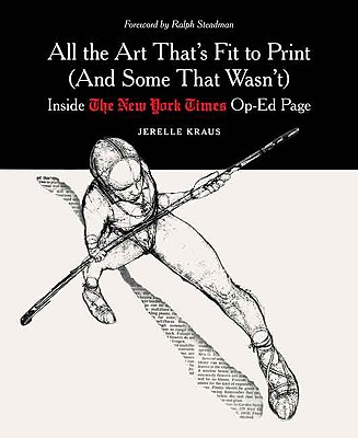 All the Art That's Fit to Print (And Some That Wasn't): Inside The New York Times Op-Ed Page