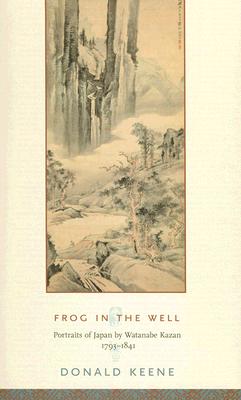 Frog in the Well: Portraits of Japan by Watanabe Kazan, 1793-1841 (Asia Perspectives)