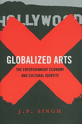 Globalized Arts: The Entertainment Economy and Cultural Identity