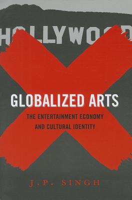 Globalized Arts: The Entertainment Economy and Cultural Identity
