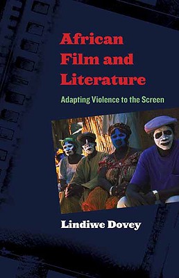 African Film and Literature: Adapting Violence to the Screen (Film and Culture Series)