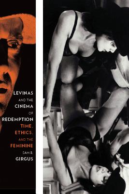 Levinas and the Cinema of Redemption: Time, Ethics, and the Feminine (Film and Culture Series)