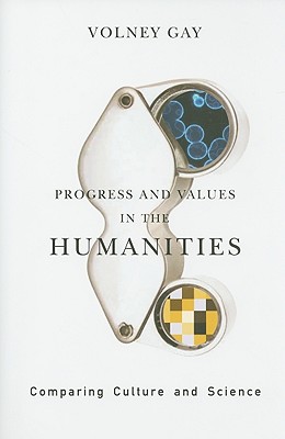 Progress and Values in the Humanities: Comparing Culture and Science