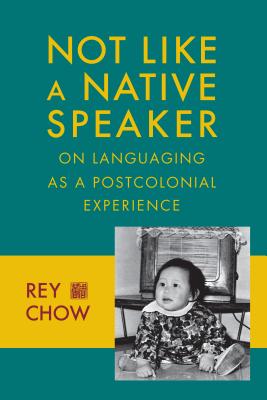 Image for Not Like a Native Speaker: On Languaging as a Postcolonial Experience