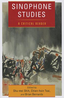 Sinophone Studies: A Critical Reader (Global Chinese Culture)