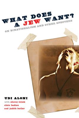 What Does a Jew Want: On Binationalism and Other Specters (Insurrections: Critical Studies in Religion, Politics, and Culture)