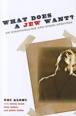 What Does a Jew Want: On Binationalism and Other Specters (Insurrections: Critical Studies in Religion, Politics, and Culture)