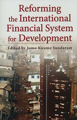 Reforming the International Financial System for Development (Initiative for Policy Dialogue at Columbia: Challenges in Development and Globalization)