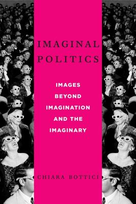 Imaginal Politics: Images Beyond Imagination and the Imaginary (New Directions in Critical Theory)