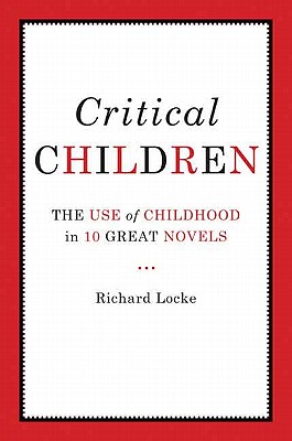 Critical Children: The Use of Childhood in Ten Great Novels