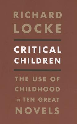 Critical Children: The Use of Childhood in Ten Great Novels