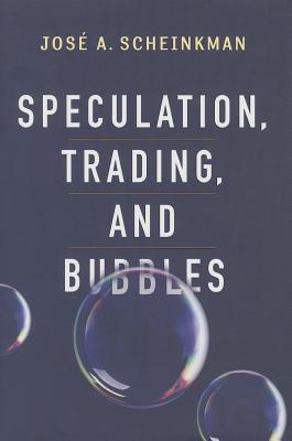 Speculation, Trading, and Bubbles (Kenneth J. Arrow Lecture Series)