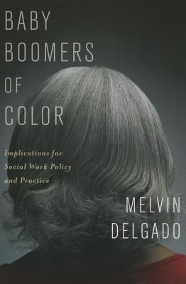 Baby Boomers of Color: Implications for Social Work Policy and Practice