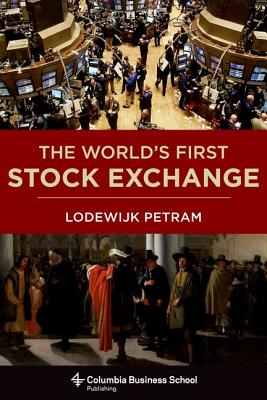 The Worlds First Stock Exchange (Columbia Business School Publishing)