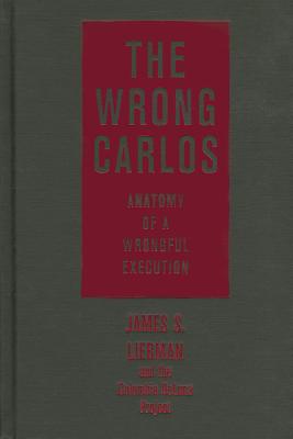 The Wrong Carlos: Anatomy of a Wrongful Execution
