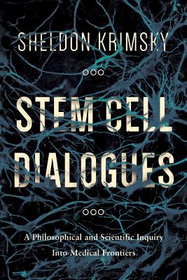 Stem Cell Dialogues: A Philosophical and Scientific Inquiry Into Medical Frontiers