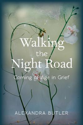 Walking the Night Road: Coming of Age in Grief Image for Walking the Night Road: Coming of Age in Grief