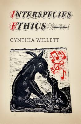 Interspecies Ethics (Critical Perspectives on Animals: Theory, Culture, Science, and Law)